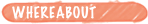  whereabout