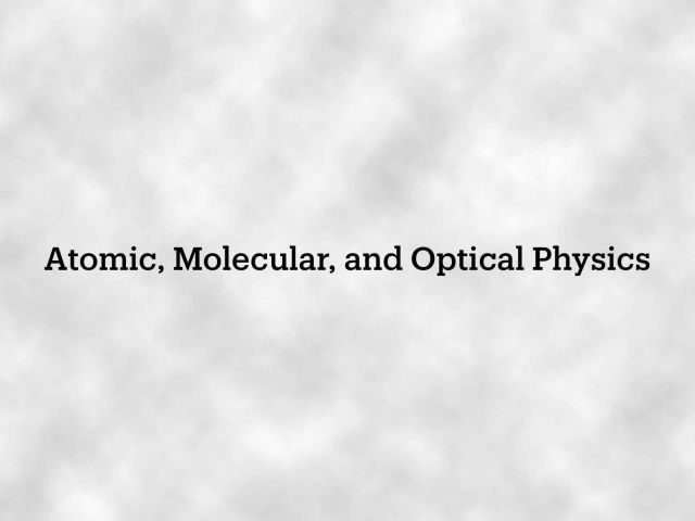 Atomic, Molecular, and Optical Physics