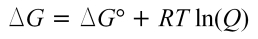 Delta G equals Delta G-zero plus RT ln(Q)