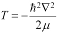 T equals minus h-bar-squared del-squared over 2 mu